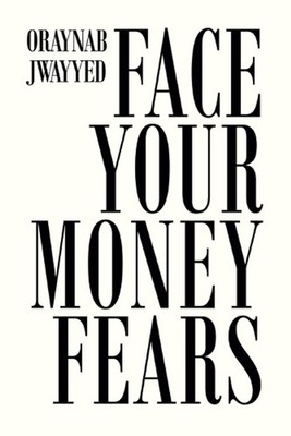 Face Your Money Fears by Oraynab Jwayyed (English) Paperback Book