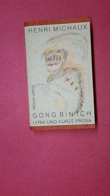 223465 Henri Michaux GONG BIN ICH 1395 Lyrik und kurze Prosa ; aus dem