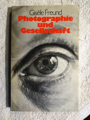 GISELE FREUND Photography & Society GERMAN Photographie und Gesellschaft 1st ED