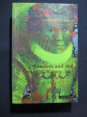 Wonders and the Order of Nature, 1150-1750 [Paperback] [Oct 01, 2001] Daston, ..