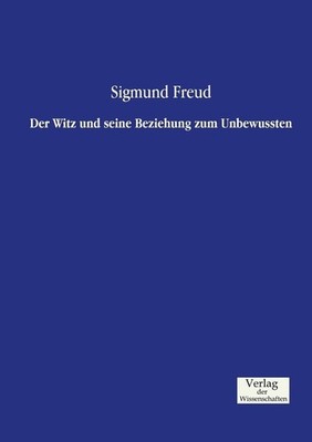 Der Witz und seine Beziehung zum Unbewussten by Sigmund Freud (German) Paperback