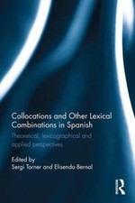 Collocations and other lexical combinations in Spanish: Theoretical,