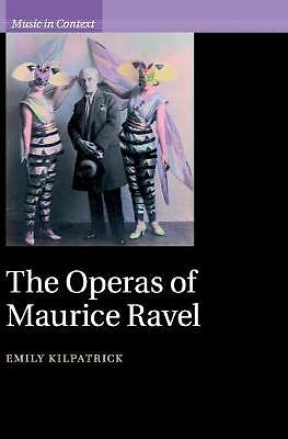 The Operas of Maurice Ravel Kilpatrick Hardback Cambridge University Press