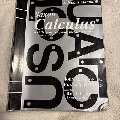 Saxon Calculus Solutions Manual w/ Trigonometry & Analytic Geometry 2nd Ed