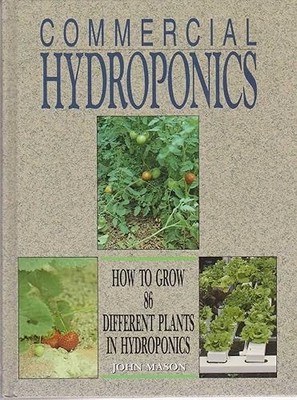 Commercial Hydroponics: How to Grow 86 Different Plants in Hyd...