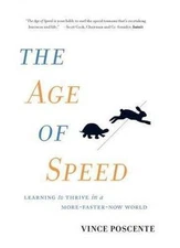 The Age of Speed: Learning to Thrive in- 9781885167675, hardcover, Poscente, new