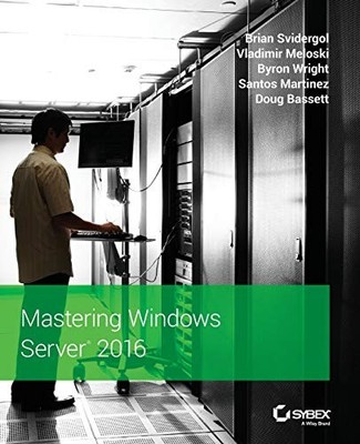 Mastering Windows Server 2016, Bassett, Doug