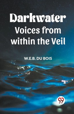 DARKWATER Voices from within the Veil | W. E. B. Du Bois | Taschenbuch | 2024