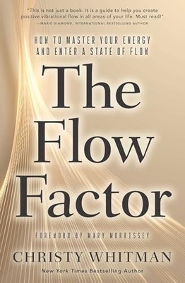 Flow Factor : How to Master Your Energy and Enter a State of Flow by Christy ...