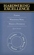 HARDWIRING EXCELLENCE: PURPOSE, WORTHWHILE WORK, MAKING A By Quint Studer *NEW*