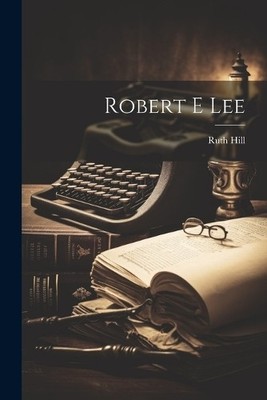 Ruth Hill Robert e Lee (Taschenbuch)