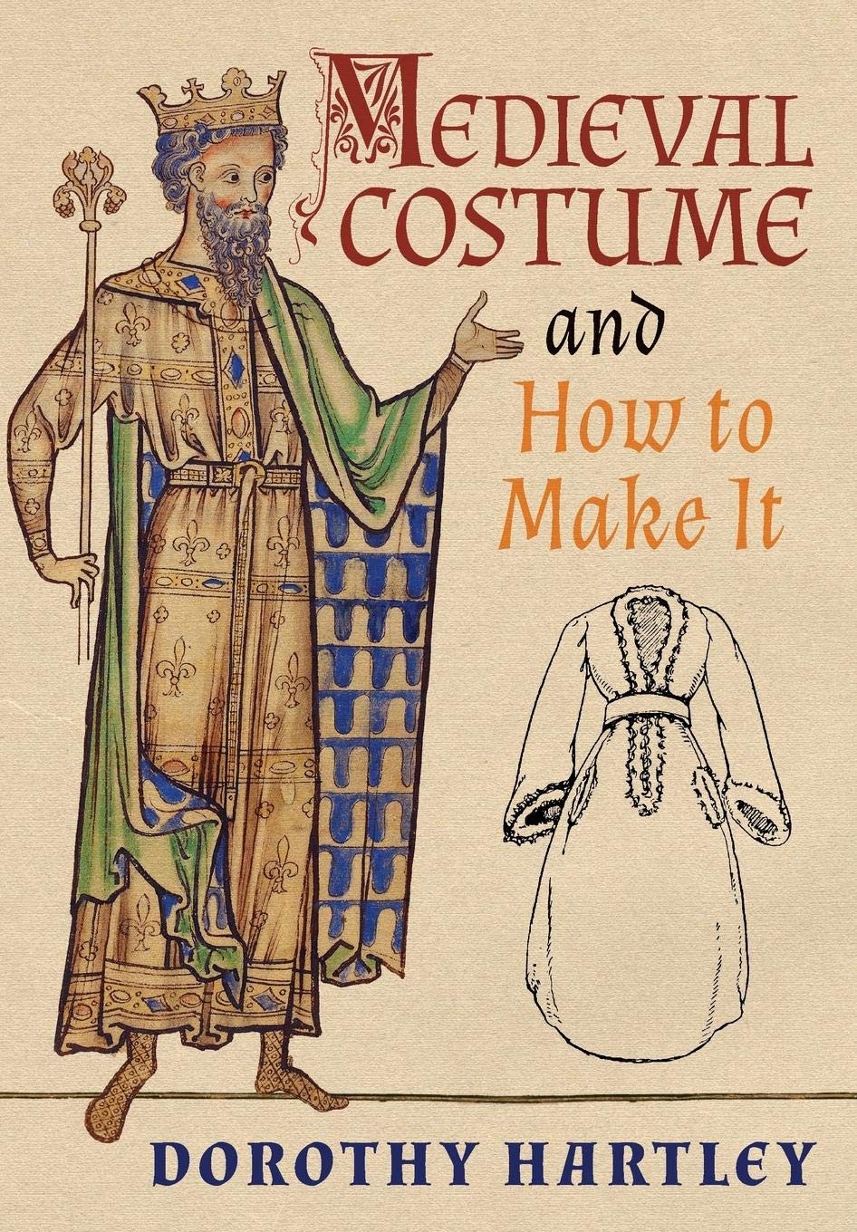 Medieval Costume and How to Make It by Hartley