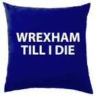 Wrexham Till I Die - Cushion - Dragons Football Love Fan Dragon Team