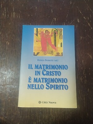 Libro Il Matrimonio In Cristo È Matrimonio Nello Spirito Di Renzo Bonetti
