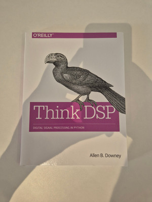 Think DSP : Digital Signal Processing in Python by Allen Downey (2016, Trade...
