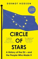 Circle Of Stars A History Of The EU And The People Who Made It Dermot Hodson