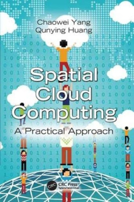 Spatial Cloud Computing: ein praktischer Ansatz - NEU Qunying Huang, 2017