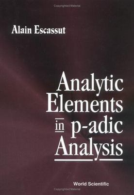 ANALYTIC ELEMENTS IN P-ADIC ANALYSIS, Escassut, Alain, Very Good Book