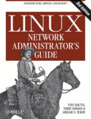 Tony Bautts Linux Network Administrator's Guide (Paperback) O'Reilly Ser.