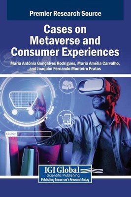 Cases on Metaverse and Consumer Experiences by Maria Ant?nia Gon?alves Rodrigues
