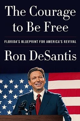 Ron DeSantis - Courage to Be Free   Florida's Blueprint for Americ - A245z