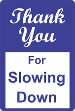 Thank you for Slowing Down Aluminum Metal Street Sign     12" x 8" Size