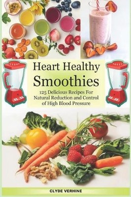 Clyde Verhine Heart Healthy Smoothies 125 Delicious Recipes for Na (Taschenbuch)