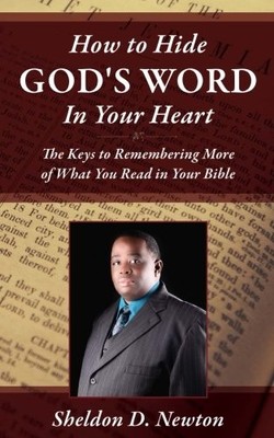 How To Hide God's Word Inside Your Heart: Keys To Remembering Mo