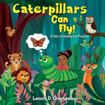 Caterpillars Can Fly!: A Tale of Id..., Greenaway, Leno