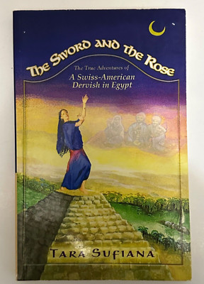 The Sword and the Rose A Swiss-American Dervish in Egypt Paperback