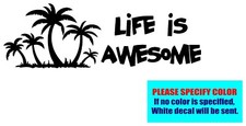Life is Awesome Palm Trees Vinyl decal sticker Graphic Die Cut Car Truck 7"