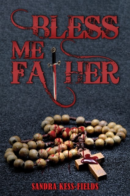 Bless Me Father by Sandra Kess-Fields PAPERBACK 9798886930931