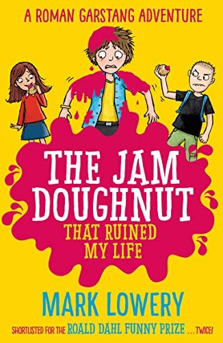 The Jam Doughnut That Ruined My Life (Roman Garstang Disasters)-