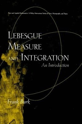 Lebesgue Measure and Integration: An Introduction by Frank Burk (English) Hardco