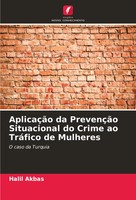 Halil Akbas | AplicaçãO Da PrevençãO Situacional Do Crime Ao TráFico De Mulheres