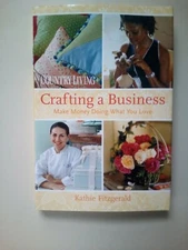 Country Living Crafting A Business Make Money Doing What You Love By Kathie...