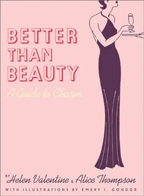 Better than Beauty: A Guide to Charm - H Valentine