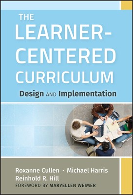 The Learner-Centered Curriculum: Design and Implementation Cullen, Roxanne|H...