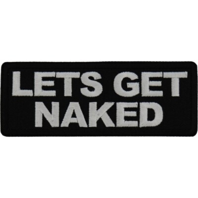 Lets Get Naked  Embroidered Sew On Iron On  Patch Biker Patch