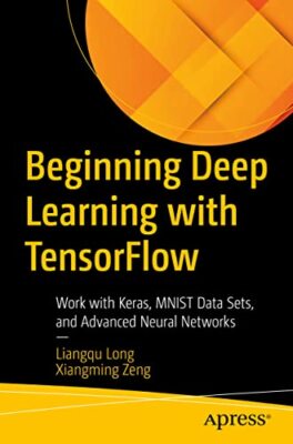 Xiangming Zeng - Beginn Deep Learning mit TensorFlow Arbeit mit K - J555z