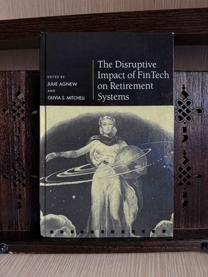 The Disruptive Impact of FinTech on Retirement Systems (Oxford, 2019, HC)