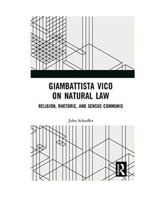 Giambattista Vico on Natural Law: Rhetoric, Religion and Sensus Communis: Rhetor
