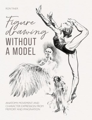 Figure Drawing Without a Model by Tiner, Ron [Paperback]