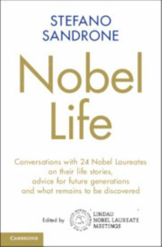 Nobel Life : Conversations with 24 Nobel Laureates on Their Life Stories, ...
