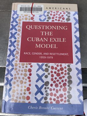 Questioning The Cuban Exile Model Race Gender And Resettlement 1959-1979