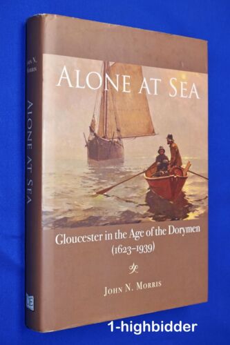 SIGNED Alone at Sea Gloucester in Age of Dorymen 1623-1939 1st Ed HCDJ Hardcover - Afbeelding 1 van 9