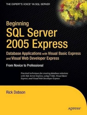 Rick Dobson Beginning SQL Server 2005 Express Database Application (Taschenbuch)