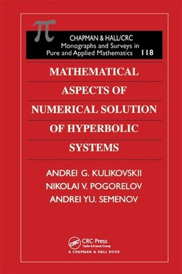Mathematical Aspects of Numerical Solution of Hyperbolic Systems by A.G. Kulikov
