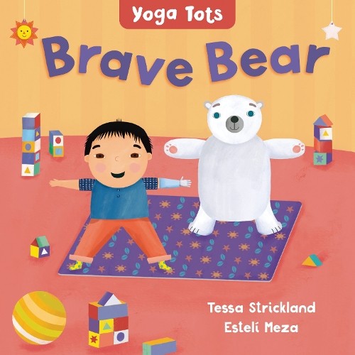 Yoga Tots: Brave Bear by Tessa Strickland, Estel Meza - 9781646864911