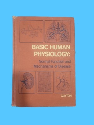 Basic Human Physiology: Normal Function and Mechanisms of Disease; Arthur Guyton